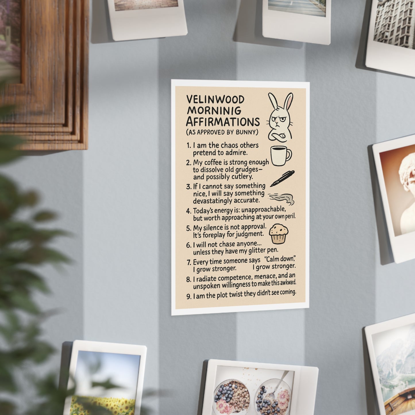 Velinwood Morning Affirmations (As Approved by Bunny)- Print